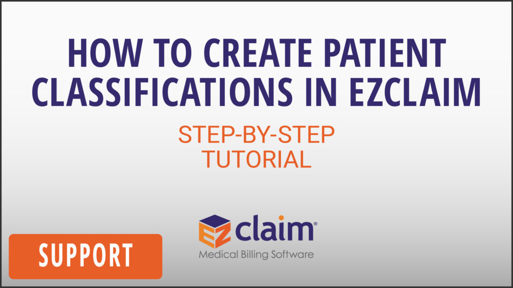EZClaim - Support Video - How To Create Patient Classifications