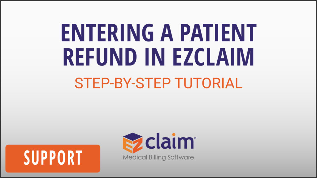EZClaim - Support Video - Entering a Patient Refund