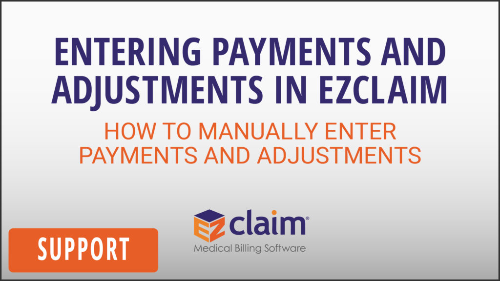 EZClaim - Support Video - Entering Payments and Adjustments