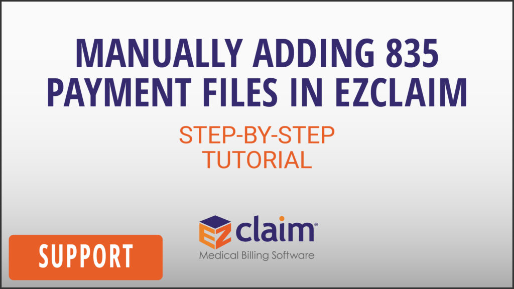 EZClaim - Support Video - How to Manually Add 835 Payment Files