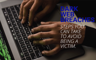 Dark Web Breaches: Steps you can take, to avoid being a victim