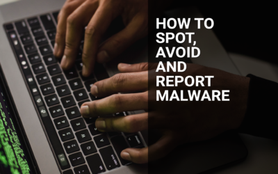How to Spot, Avoid and Report Malware