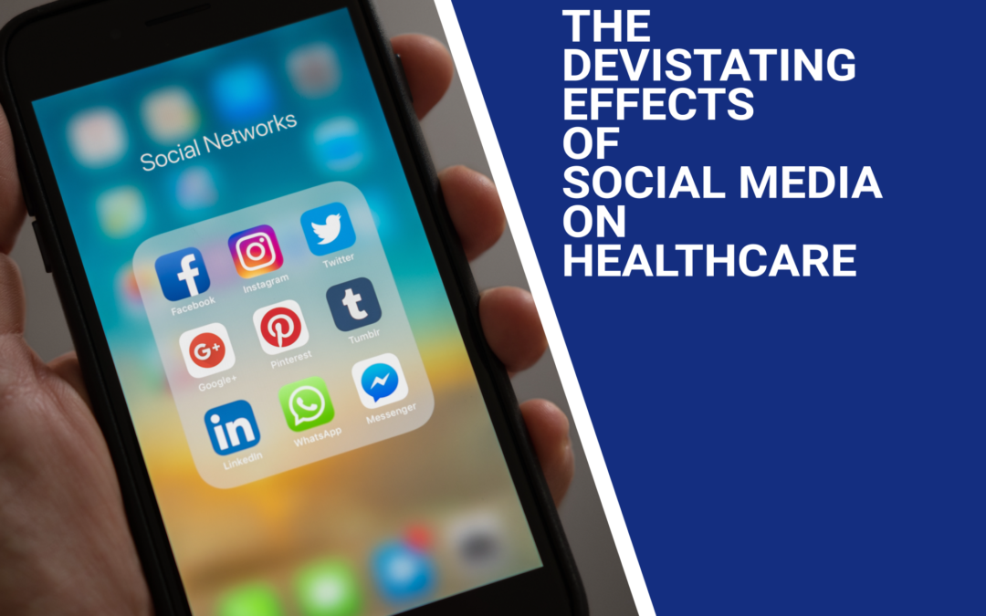 The Devastating Effects of Social Media in Healthcare