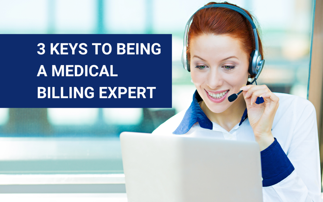 3 Keys to Being a Medical Billing Expert