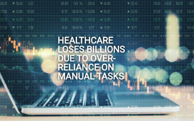 Healthcare Loses Billions Due to Over-Reliance on Manual Tasks