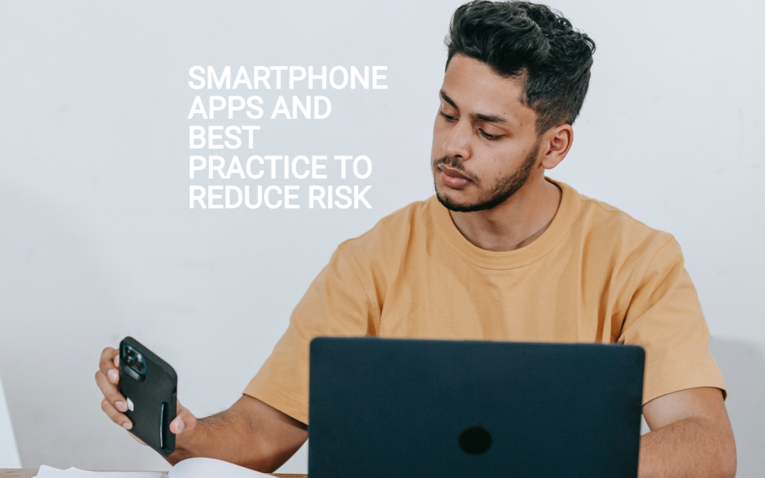 Smartphone Apps and Best Practice to Reduce Risk
