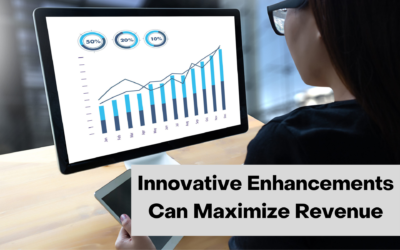 Innovative Enhancements Can Maximize Revenue