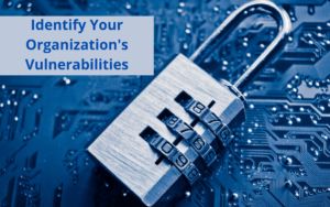 Identify Your Organization's Vulnerabilities