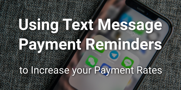 Using Text Messaging to Increase Your Payment Rates