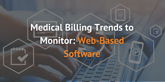 Web-Based Software: Medical Billing Trends to Monitor