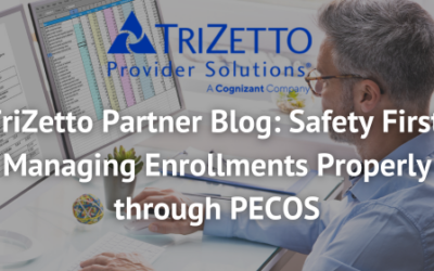TriZetto Partner Blog: Safety First: Managing Enrollments Properly through PECOS
