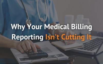Why Your Medical Billing Reporting Isn’t Cutting It