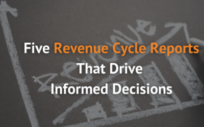 Five Revenue Cycle Reports That Drive Informed Decisions