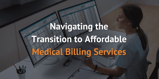 Navigating the transition to affordable medical billing services