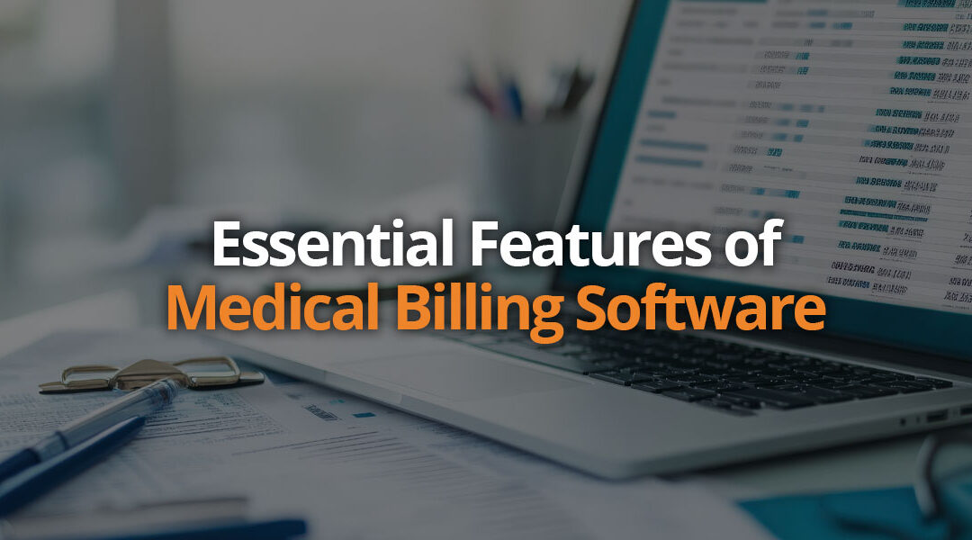 Essential Features of Medical Billing Software