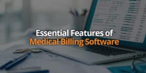 Essential Features of Medical Billing Software