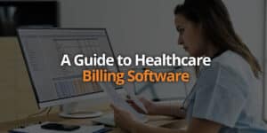 A Guide to Healthcare Billing Software