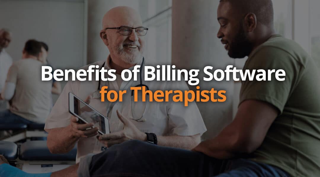 Benefits of Billing Software for Therapists