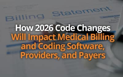 How 2026 Code Changes Will Impact Medical Billing and Coding Software, Providers, and Payers