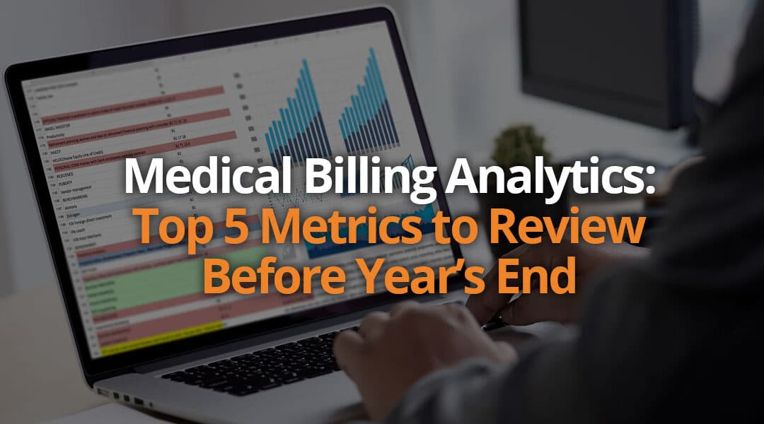 Medical Billing Analytics: Top 5 Metrics to Review Before Year’s End