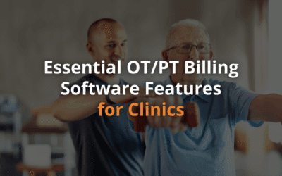 Essential OT/PT Billing Software Features for Clinics