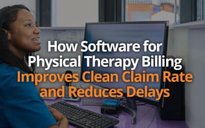 How Software for Physical Therapy Billing Improves Clean Claim Rate and Reduces Delays