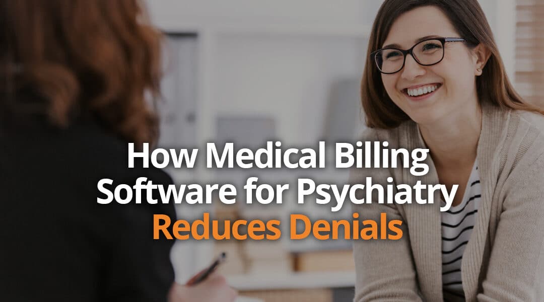 How Medical Billing Software for Psychiatry Reduces Denials