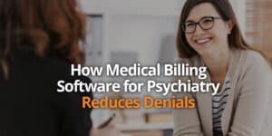 How Medical Billing Software for Psychiatry Reduces Denials