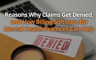 Reasons Why Claims Get Denied, and How Billing Software for Mental Health Practices Can Help