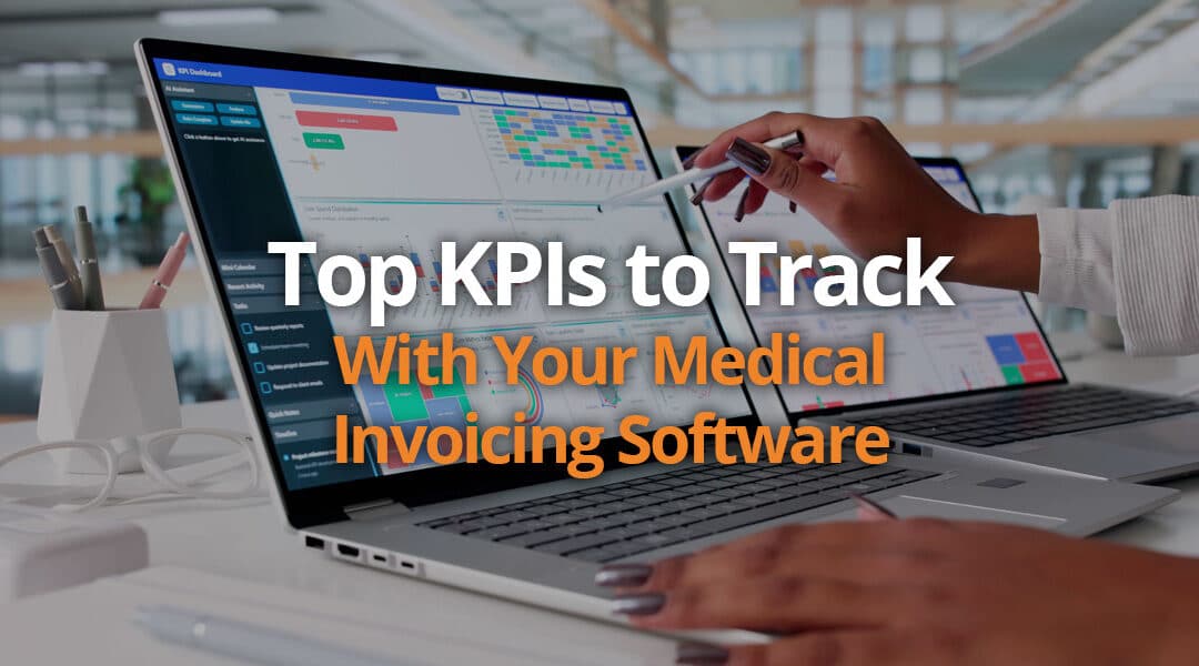 Top KPIs to Track With Your Medical Invoicing Software