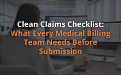 Clean Claims Checklist: What Every Medical Billing Team Needs Before Submission